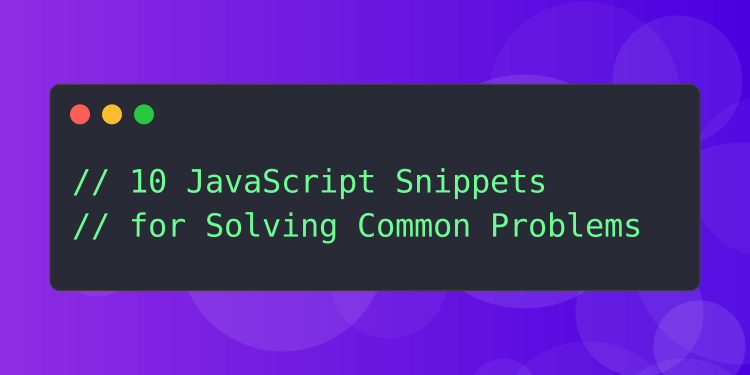 10 useful JavaScript snippets for solving common problems